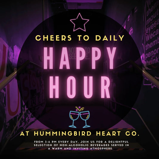 Cheers to Daily Happy Hour at Hummingbird Heart Co.