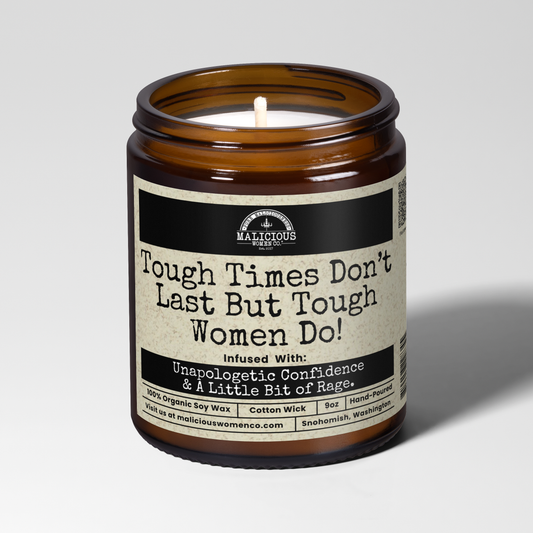 Tough Times Don't Last Best Tough Women Do 9oz Bestie Candle Malicious Women Co
